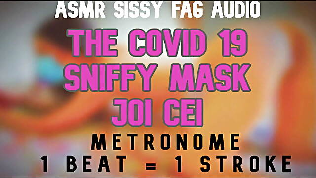 AUDIO ONLY - The Covid 19 sniffy mask JOI CEI