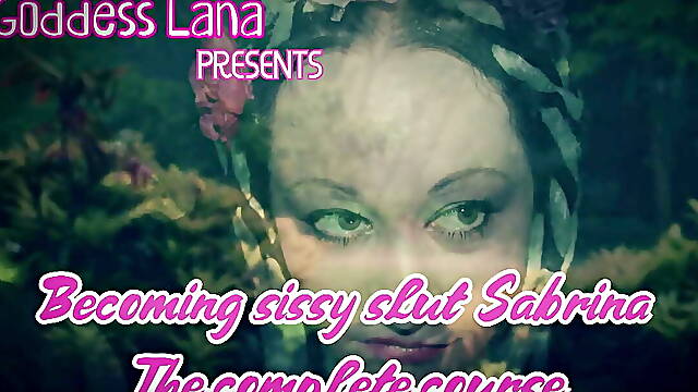 Becoming Sissy Slut Sabrina the Full Course