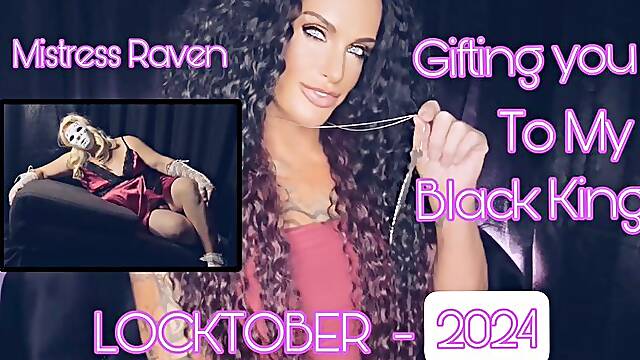 GIFTING YOU TO MY BLACK KING - Mistress Raven shows you what your life will be like after She gifts you to Her BBC - Big Black Cock, Sissy Sluts, Chastity, Locktober, Humiliation, Femdom POV